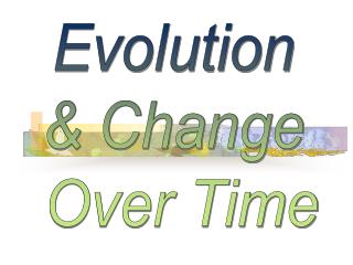 Evolution &amp; Change Over Time