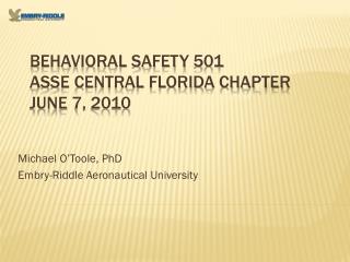 Behavioral Safety 501 ASSE Central Florida Chapter June 7, 2010
