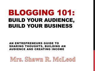 Blogging 101: build your audience, build your business