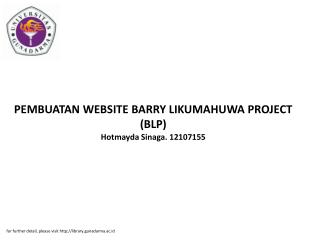 PEMBUATAN WEBSITE BARRY LIKUMAHUWA PROJECT (BLP) Hotmayda Sinaga. 12107155