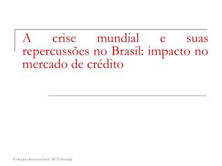 A crise mundial e suas repercussões no Brasil: impacto no mercado de crédito