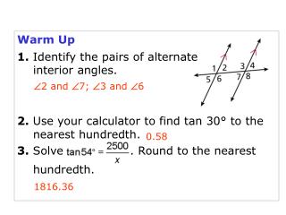 Warm Up 1. Identify the pairs of alternate 	interior angles.