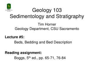 Geology 103 Sedimentology and Stratigraphy Tim Horner Geology Department, CSU Sacramento