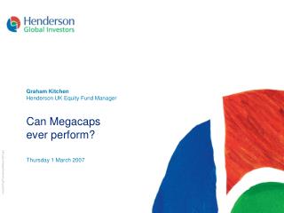 Graham Kitchen Henderson UK Equity Fund Manager Can Megacaps ever perform?