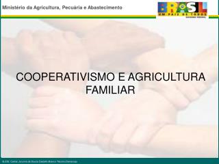 COOPERATIVISMO E AGRICULTURA FAMILIAR