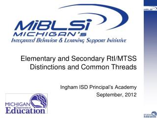 Elementary and Secondary RtI/MTSS Distinctions and Common Threads