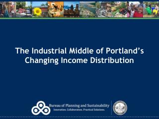 The Industrial Middle of Portland’s Changing Income Distribution