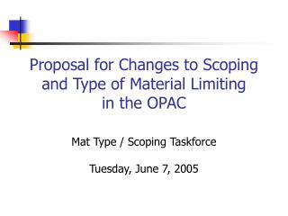 Proposal for Changes to Scoping and Type of Material Limiting in the OPAC