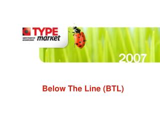 Below The Line ( BTL)
