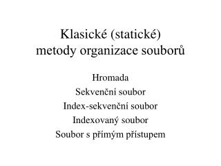 Klasické (statické) metody organizace souborů