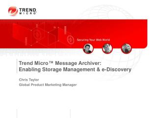 Trend Micro™ Message Archiver: Enabling Storage Management &amp; e-Discovery