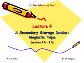 Lecture 4 A Secondary Storage Device: Magnetic Tape (sections 3.2 – 3.3)