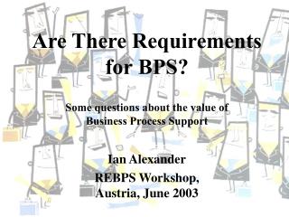 Are There Requirements for BPS? Some questions about the value of Business Process Support