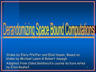 Slides by Elery Pfeffer and Elad Hazan, Based on slides by Michael Lewin &amp; Robert Sayegh.