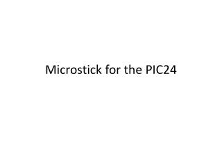 Microstick for the PIC24