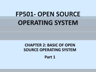 FP501- OPEN SOURCE OPERATING SYSTEM