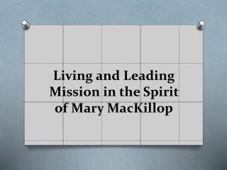 Living and Leading Mission in the Spirit of Mary MacKillop