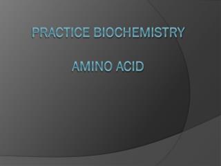 Practice biochemistry amino acid