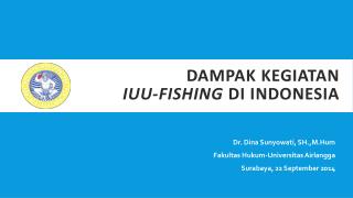 DAMPAK KEGIATAN IUU-FISHING DI INDONESIA