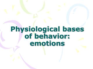 Physiological bases of behavior: emotions