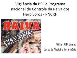 Vigilância da BSE e Programa nacional de Controle da Raiva dos Herbívoros - PNCRH