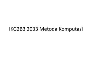 IKG2B3 2033 Metoda Komputasi