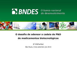 O desafio de adensar a cadeia de P&amp;D de medicamentos biotecnológicos 8º ENIFarMed