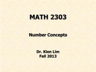 MATH 2303 Number Concepts Dr. Kien Lim Fall 2013