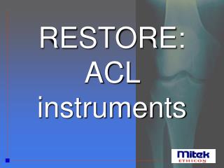 RESTORE: ACL instruments