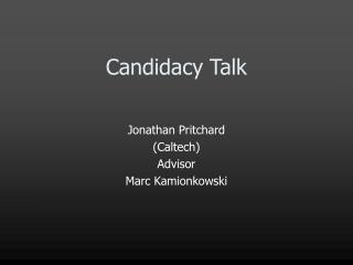 Candidacy Talk