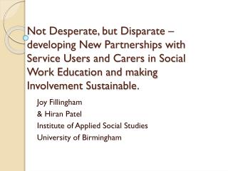 Joy Fillingham &amp; Hiran Patel Institute of Applied Social Studies University of Birmingham