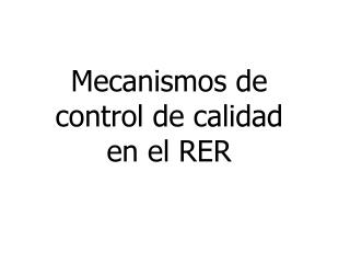 Mecanismos de control de calidad en el RER