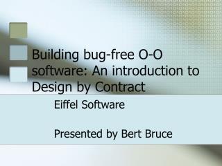 Building bug-free O-O software: An introduction to Design by Contract