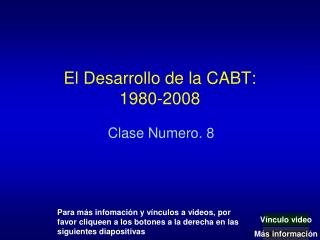 El Desarrollo de la CABT: 1980-2008