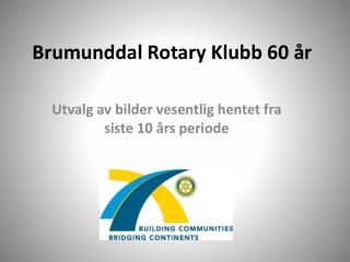 Brumunddal Rotary Klubb 60 år