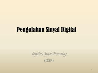 Digital Signal Processing (DSP)