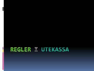 Regler i U tekassa