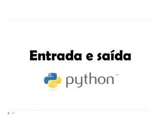 Entrada e Saída