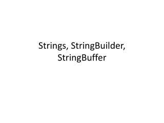 Strings, StringBuilder, StringBuffer
