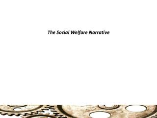 The Social Welfare Narrative