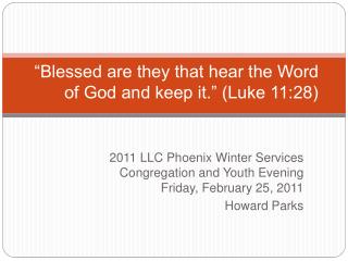 “Blessed are they that hear the Word of God and keep it.” (Luke 11:28)