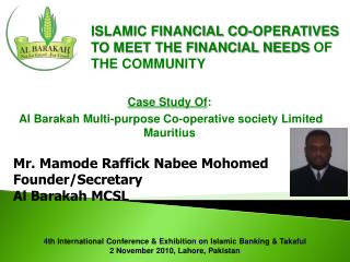 Mr. Mamode Raffick Nabee Mohomed Founder/Secretary Al Barakah MCSL