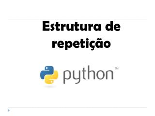 Estrutura Repetição