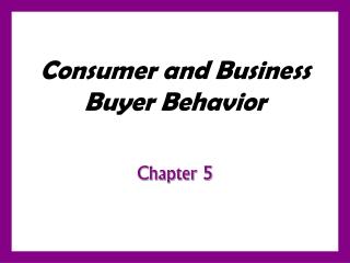 Consumer and Business Buyer Behavior