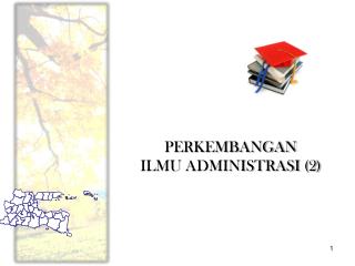 PERKEMBANGAN ILMU ADMINISTRASI (2)