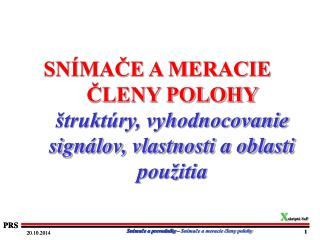 SNÍMAČE A MERACIE ČLENY POLOHY štruktúry, vyhodnocovanie signálov, vlastnosti a oblasti použitia