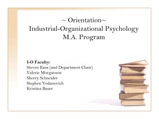 ~ Orientation~ Industrial-Organizational Psychology M.A. Program