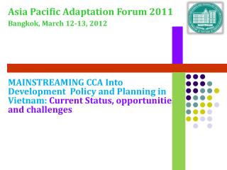 Asia Pacific Adaptation Forum 2011 Bangkok, March 12-13, 2012