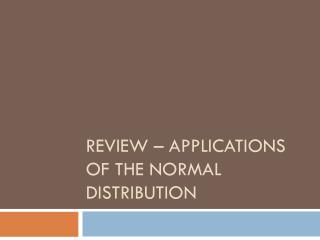 Review – applications of the normal distribution