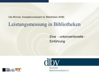Ulla Wimmer, Kompetenznetzwerk für Bibliotheken (KNB) Leistungsmessung in Bibliotheken